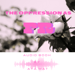 The Oppression as PR - audio book by Aya Wat