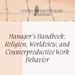 Manager's Handbook: Religion, Worldview, and Counterproductive Work Behavior