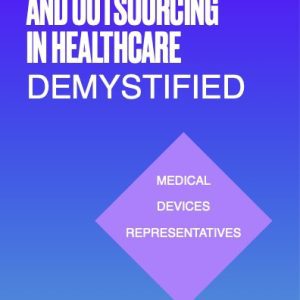 INSOURCING AND OUTSOURCING IN HEALTHCARE DEMYSTIFIED - Medical Devices - eBook by Aya Wat